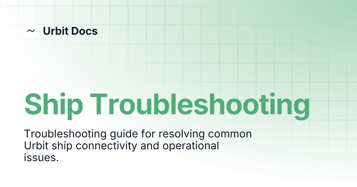 Ship Troubleshooting | Urbit Docs