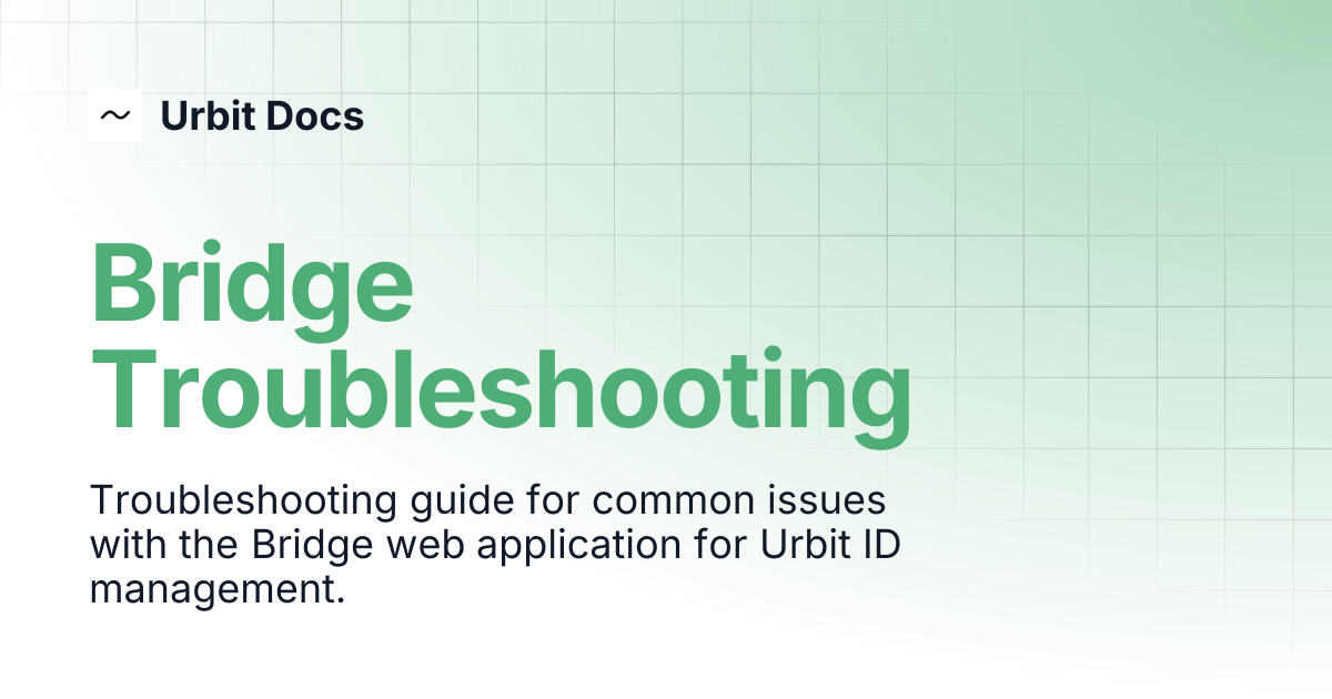Bridge Troubleshooting | Urbit Docs